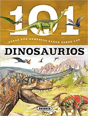 Los Dinosaurios: 101 Cosas Que Deberías Saber